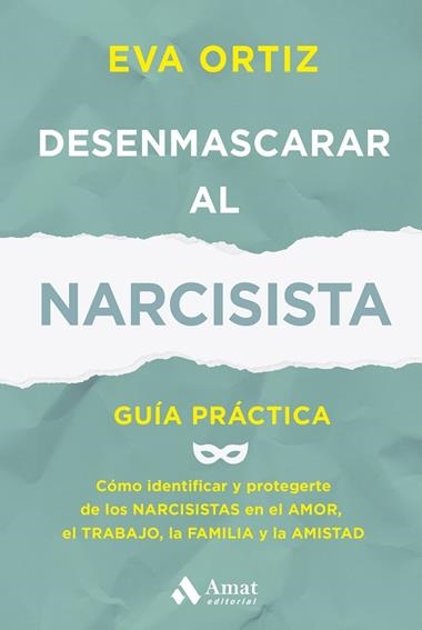 DESENMASCARAR AL NARCISISTA | 9788410451414 | EVA ORTIZ MATEO