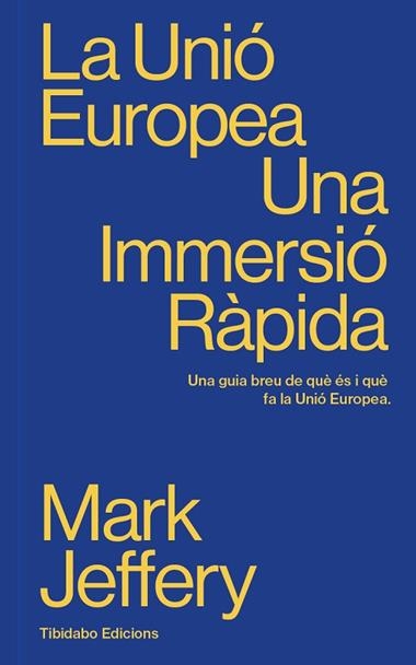 LA UNIO EUROPEA UNA IMMERSIO RAPIDA | 9791387633042 | MARK JEFFERY