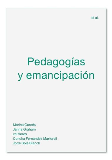 PEDAGOGIAS Y EMANCIPACION | 9788494992476 | MARINA GARCES & JANNA GRAHAM & VAL FLORES & CONCHA FERNANDEZ MARTORELL & JORDI SOLE BLANCH