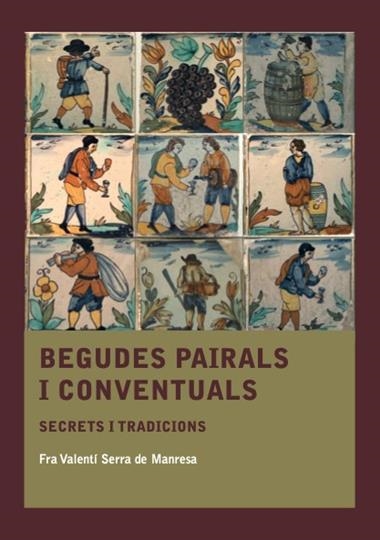 BEGUDES PAIRALS I CONVENTUALS | 9788410478572 | FRA VALENTI SERRA DE MANRESA