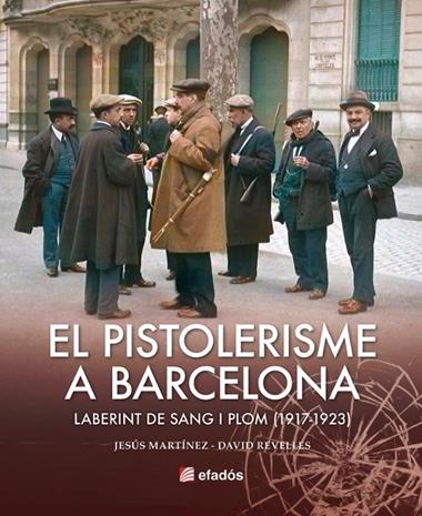 EL PISTOLERISME A BARCELONA | 9788419736642 | JESUS MARTINEZ & DAVID REVELLES