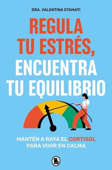 Regula tu estres encuentra tu equilibrio | 9788402430526 | Dra Valentina Stamati