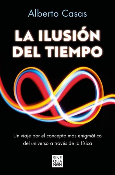 La ilusion del tiempo | 9788466682244 | Alberto Casas