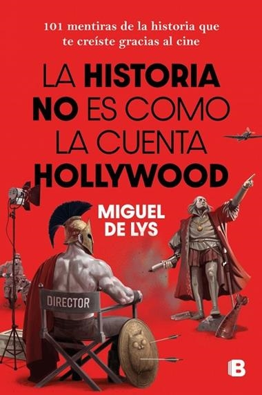 La historia no es como la cuenta Hollywood | 9788466682985 | Miguel de Lys
