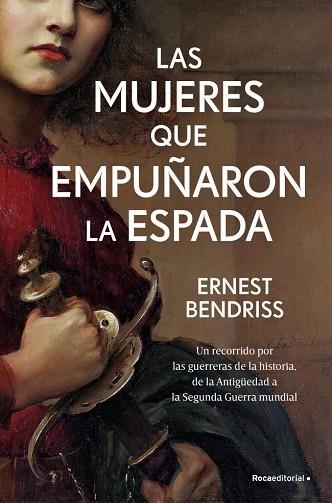 Las mujeres que empuñaron la espada | 9788410442122 | Ernest Bendriss