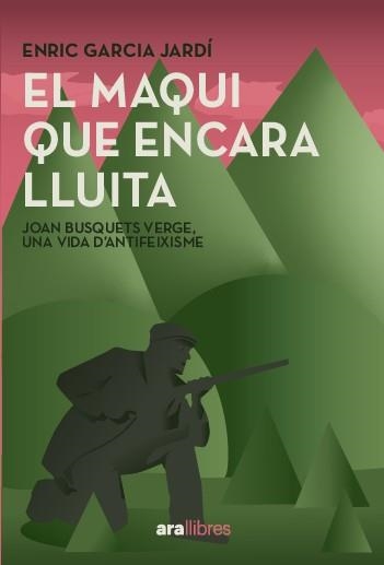 El maqui que encara lluita | 9788411731751 | ENRIC GARCIA JARDI & JOAN BUSQUETS VERGES
