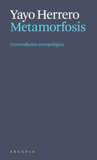 Metamorfosis Una revolucion antropologica | 9788412999723 | YAYO HERRERO LOPEZ