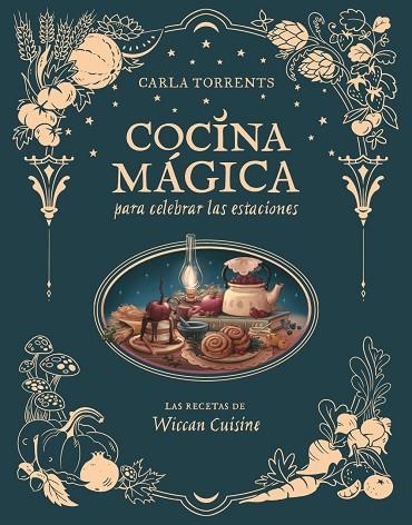 COCINA MAGICA PARA CELEBRAR LAS ESTACIONES | 9791387520663 | CARLA TORRENTS WICCAN CUISINE