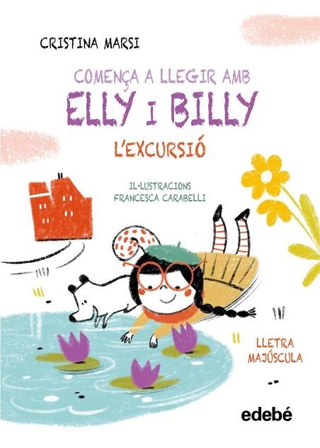 COMENÇA A LLEGIR AMB ELLY I BILLY 02  L'EXCURSIO | 9788468375786 | CRISTINA MARSI & FRANCESCA CARABELLI