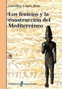 FENICIOS Y LA CONSTRUCCION DEL MEDITERRANEO, LOS | 9788410408265 | CAROLINA LOPEZ-RUIZ