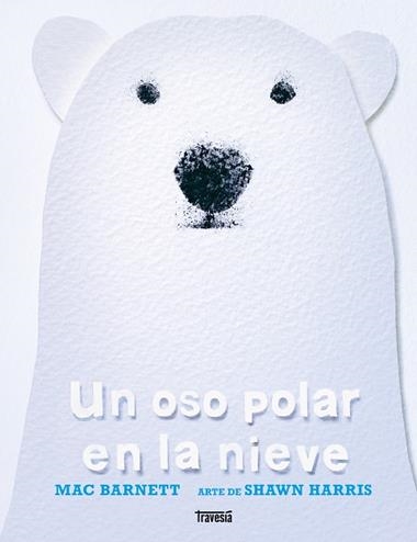 Un Oso polar en la nieve | 9786075840987 | Mac Barnett & Shawn Harris