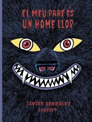 El Meu pare es un home llop | 9788416427819 | Javier Gonzalez