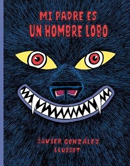 Mi padre es un hombre lobo | 9788416427802 | Javier Gonzalez