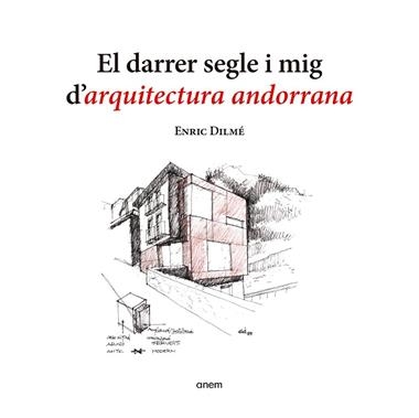 El darrer segle i mig d'arquitectura andorrana | 9788418865558 | ENRIC DILME