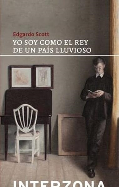 Yo soy como el rey de un pais lluvioso | 9789877901276 | SCOTT EDGARDO
