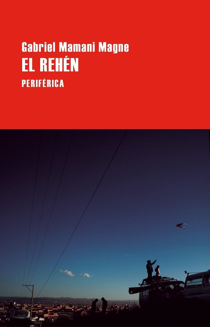 El rehen | 9788410171596 | GABRIEL MAMANI MAGNE