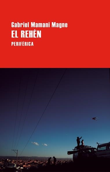 El rehen | 9788410171596 | GABRIEL MAMANI MAGNE