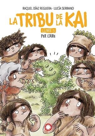 LA TRIBU DE LA KAI 05 PER L'AIRE | 9788410090910 | RAQUEL DIAZ REGUERA & LUCIA SERRANO