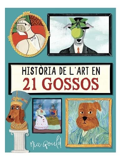 HISTORIA DE L'ART EN 21 GOSSOS | 9788410478145 | NIA GOULD