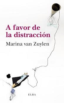 A FAVOR DE LA DISTRACCION | 9788494796661 | MARINA VAN ZUYLEN