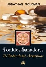 SONIDOS SANADORES EL PODER DE LOS ARMONICOS | 9788484453079 | JONATHAN GOLDMAN