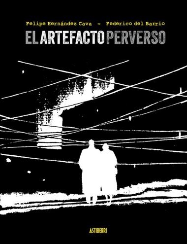 EL ARTEFACTO PERVERSO | 9788410332850 | FEDERICO DEL BARRIO & FELIPE HERNANDEZ CAVA