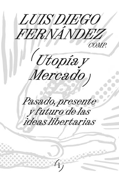 Utopia y mercado | 9789878969640 | LUIS DIEGO FERNANDEZ
