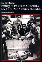 Porque parace mentira la verdad nunca se sabe | 9788483101735 | Daniel Sada