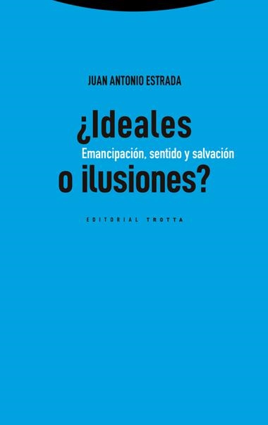 Ideales o ilusiones | 9788413643359 | JUAN ANTONIO ESTRADA DIAZ