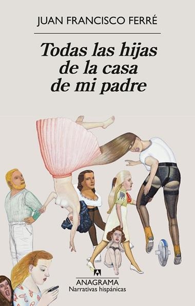 Todas las hijas de la casa de mi padre | 9788433947932 | Juan Francisco Ferre