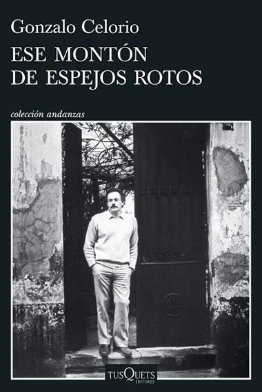 Ese monton de espejos rotos | 9788411076784 | Gonzalo Celorio