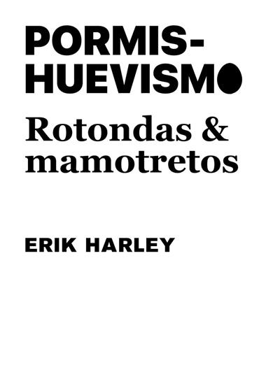 PORMISHUEVISMO ROTONDAS Y MAMOTRETOS | 9788491589952 | ERIK HARLEY