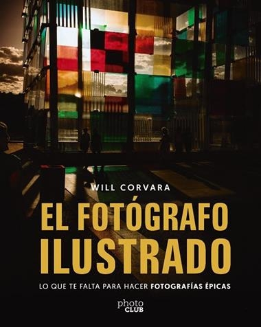 EL FOTOGRAFO ILUSTRADO | 9788441552425 | WILL CORVARA