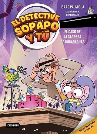 EL DETECTIVE SOPAPO Y TU 04 EL CASO DE LA CARRERA DE CUCARACHAS | 9788408309154 | ISAAC PALMIOLA & FRAN FUEGO