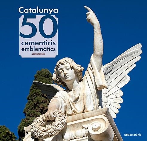 CATALUNYA 50 CEMENTIRIS EMBLEMATICS | 9788413565187 | JOAN VALLS BASSA