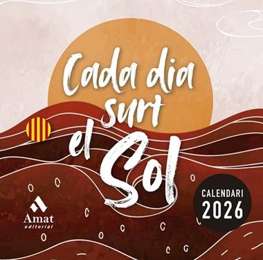 CALENDARI 2026 CADA DIA SURT EL SOL | 9788410451391 | AMAT EDITORIAL