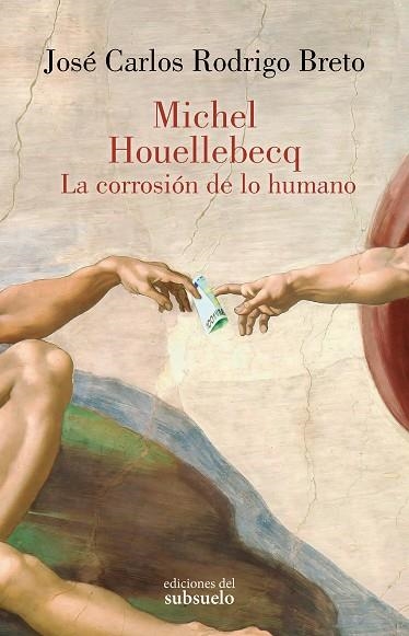 Michel Houellebecq La corrosion de lo humano | 9788412974737 | Jose Carlos Rodrigo Breto