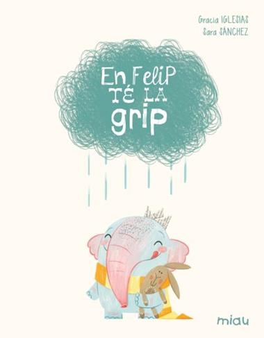 En Felip te la grip | 9788410208629 | GRACIA IGLESIAS & SARA SANCHEZ