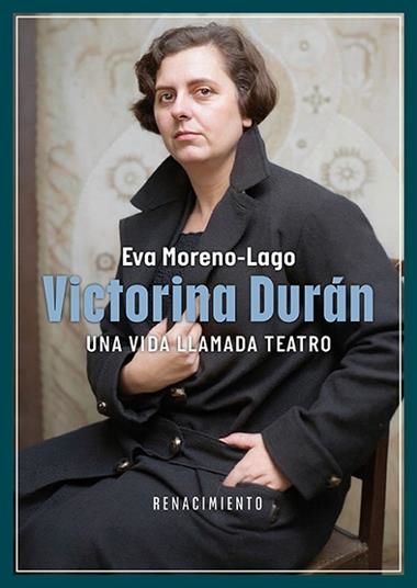 Victorina Duran una vida llamada teatro | 9791387939236 | EVA MORENO LAGO