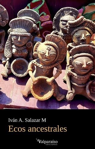 Ecos ancestrales | 9791387538941 | IVAN A SALAZAR M