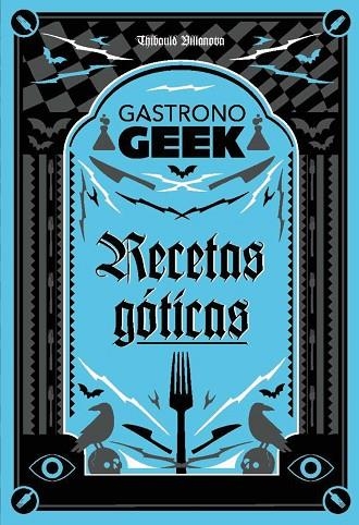 GASTRONOGEEK  RECETAS GOTICAS | 9788410301306 | THIBAUD VILLANOVA