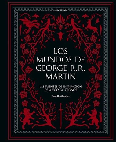 Los mundos de George R R Martin | 9788410378933 | Tom Huddleston