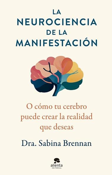 La neurociencia de la manifestacion | 9788413444420 | Sabina Brennan