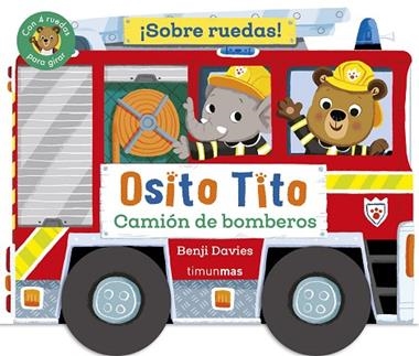 OSITO TITO SOBRE RUEDAS CAMION DE BOMBEROS | 9788408304289 | BENJI DAVIES