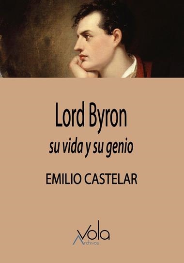 Lord Byron su vida y su genio | 9788412982046 | EMILIO CASTELAR