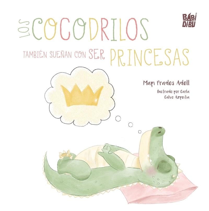 Los cocodrilos tambien sueñan con ser princesas | 9791387821807 | MAPI PRADES ADELL
