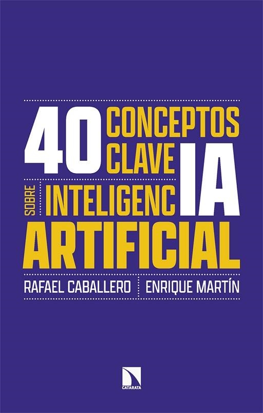 40 conceptos clave sobre inteligencia artificial | 9788410674134 | RAFAEL CABALLERO & ENRIQUE MARTIN