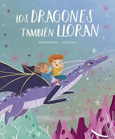 Los dragones tambien lloran | 9788419607690 | EVA CAROT & SUSANNA ISERN