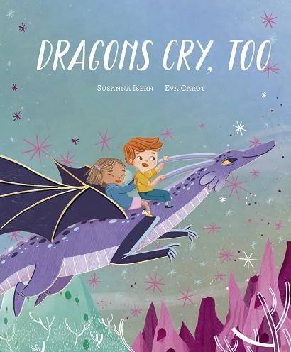 Dragons Cry Too | 9788419607713 | EVA CAROT & SUSANNA ISERN