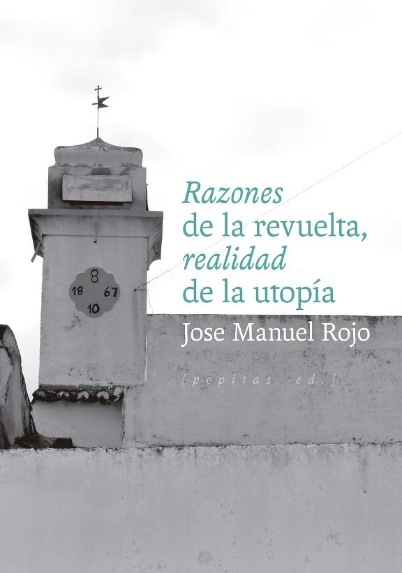 Razones de la revuelta realidad de la utopia | 9788410476318 | Jose Manuel Rojo